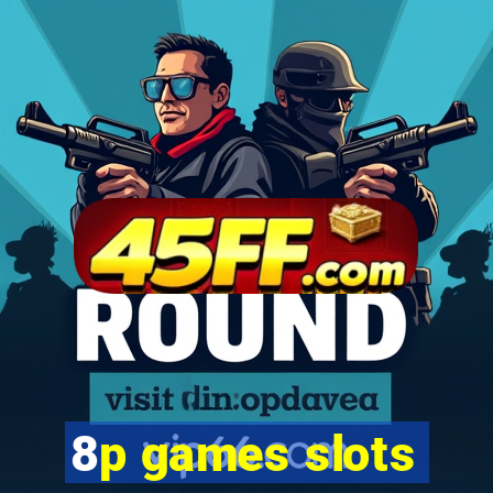 8p games slots